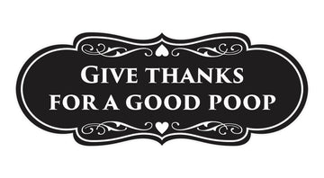 Signs ByLITA Designer Give thanks for a good poop Sign